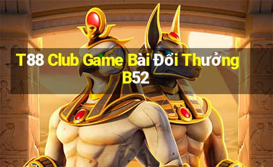 T88 Club Game Bài Đổi Thưởng B52