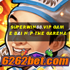 Superwin88.Vip Game Bài Nạp The Garena