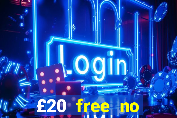 £20 free no deposit casino uk