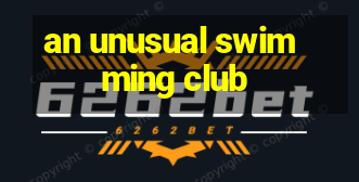 an unusual swimming club