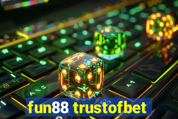 fun88 trustofbet