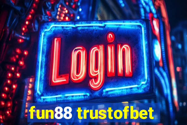 fun88 trustofbet