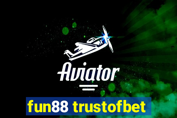 fun88 trustofbet