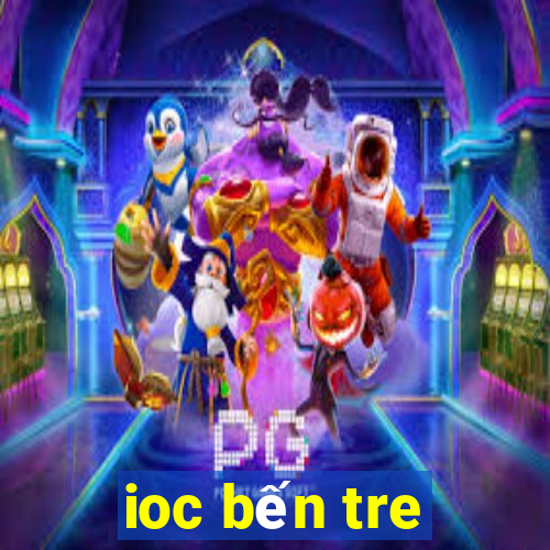 ioc bến tre