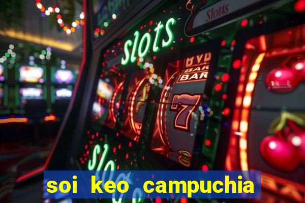 soi keo campuchia vs brunei