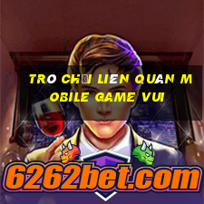 trò chơi liên quân mobile game vui