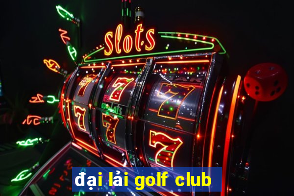 đại lải golf club