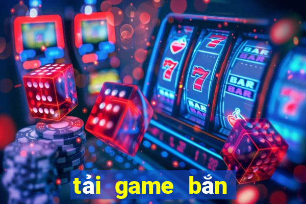 tải game bắn cá ăn xu trên pc