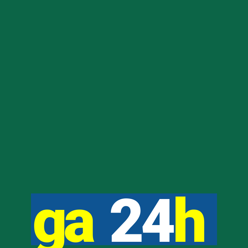 ga 24h