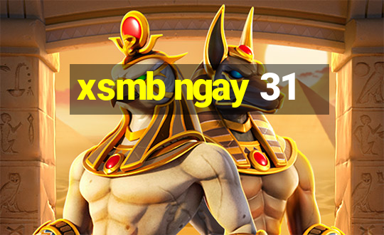 xsmb ngay 31