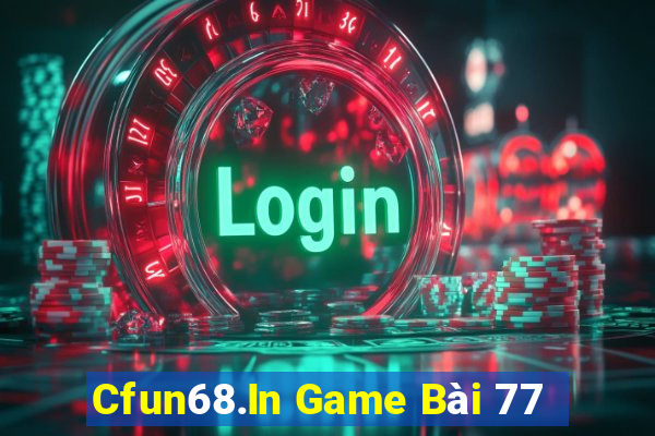 Cfun68.In Game Bài 77