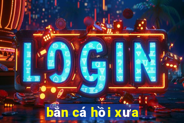 bắn cá hồi xưa