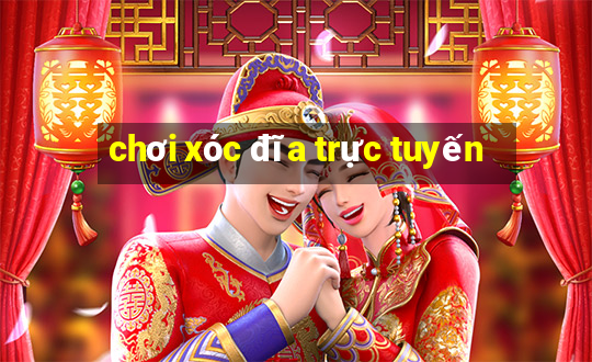 chơi xóc đĩa trực tuyến