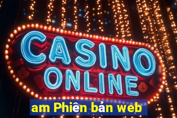 am Phiên bản web