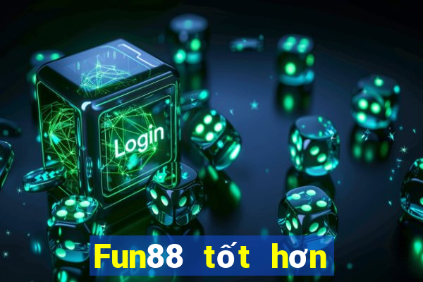 Fun88 tốt hơn cho xổ số