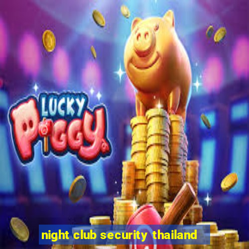 night club security thailand