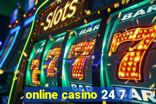 online casino 24 7