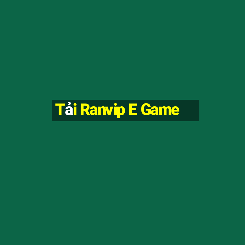 Tải Ranvip E Game