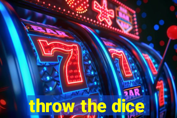 throw the dice