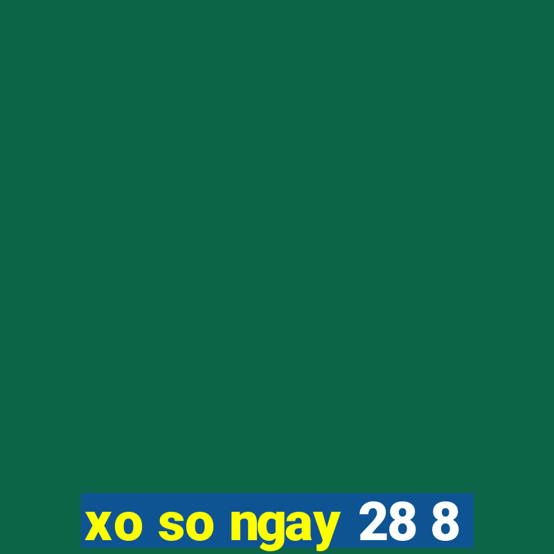 xo so ngay 28 8