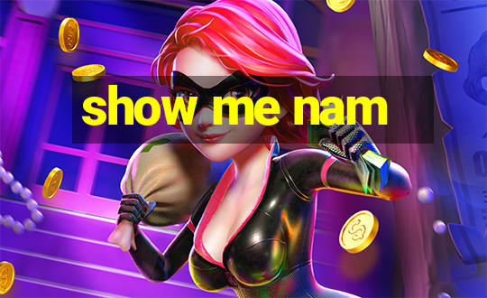 show me nam