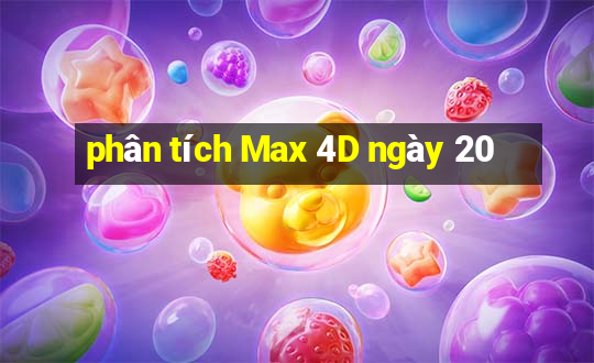 phân tích Max 4D ngày 20