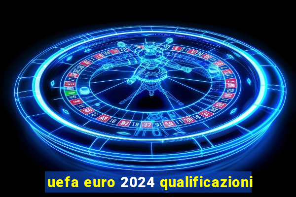 uefa euro 2024 qualificazioni