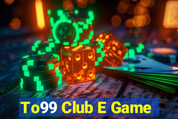 To99 Club E Game