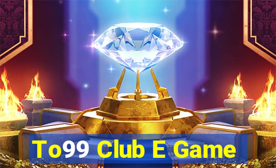 To99 Club E Game