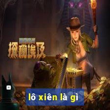 lô xiên là gì