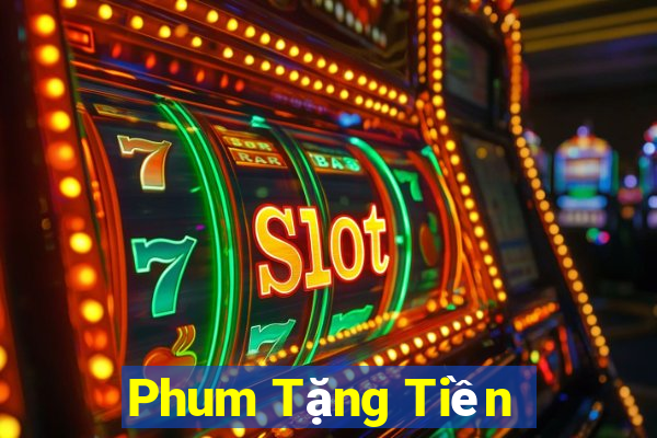 Phum Tặng Tiền