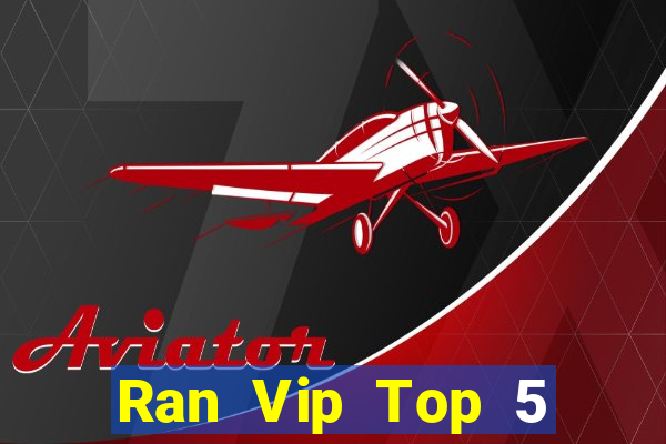 Ran Vip Top 5 Game Bài Đổi Thưởng