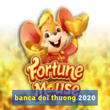 banca doi thuong 2020