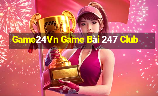 Game24Vn Game Bài 247 Club