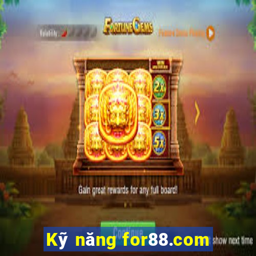 Kỹ năng for88.com