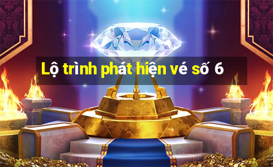 Lộ trình phát hiện vé số 6