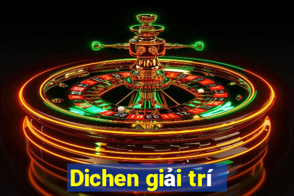 Dichen giải trí