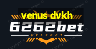 venus dvkh