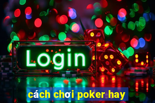 cách chơi poker hay