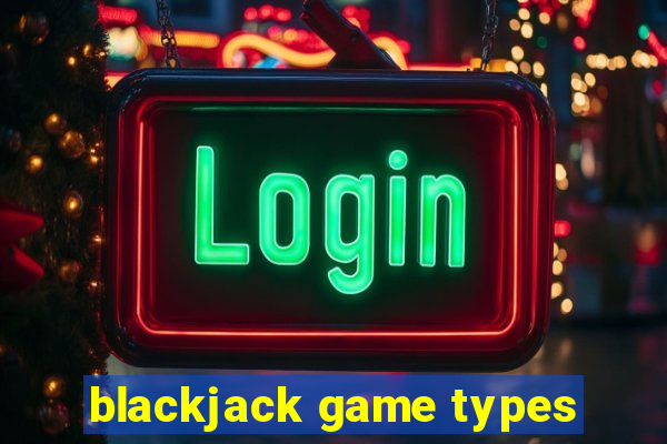 blackjack game types