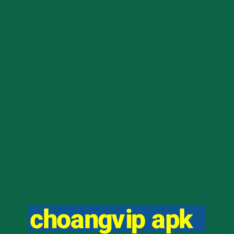 choangvip apk