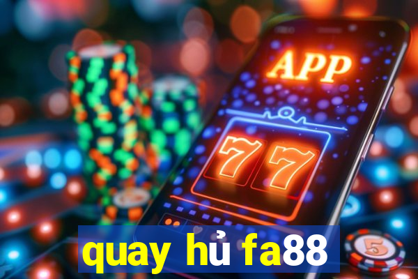 quay hủ fa88