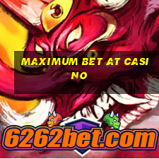 maximum bet at casino