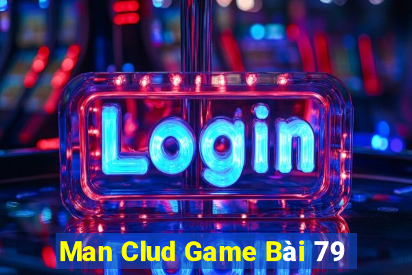 Man Clud Game Bài 79