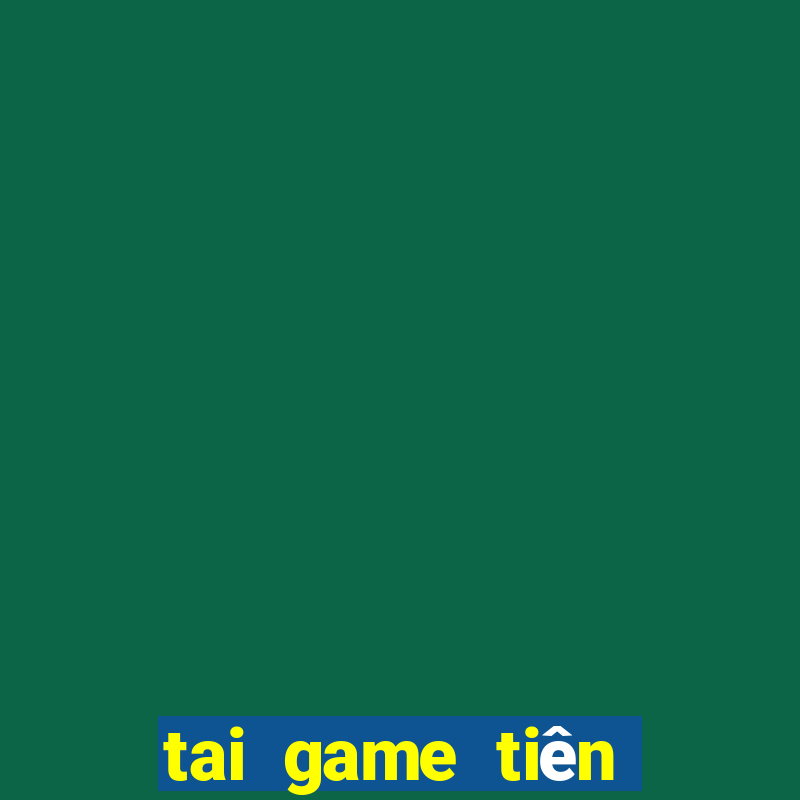 tai game tiên lên miên nam