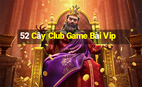 52 Cây Club Game Bài Vip