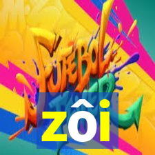 zôi