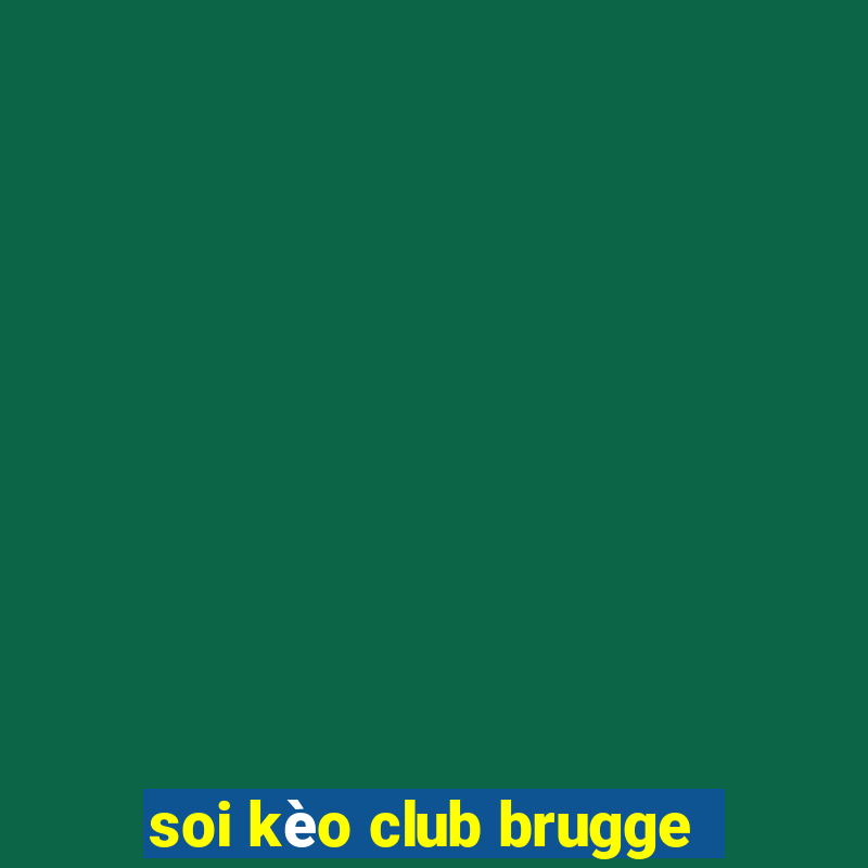 soi kèo club brugge