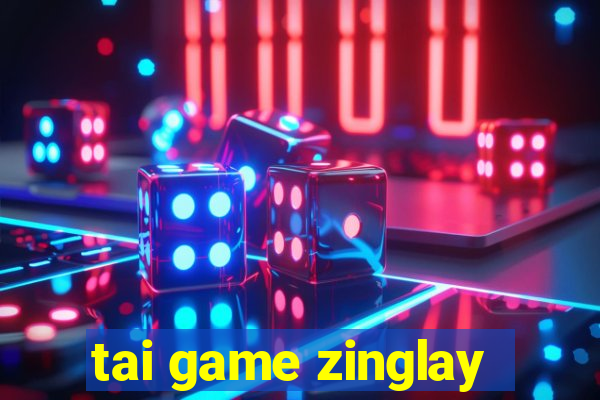 tai game zinglay