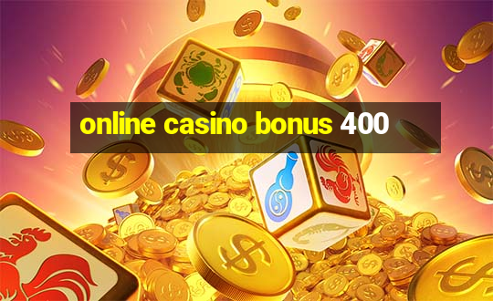 online casino bonus 400